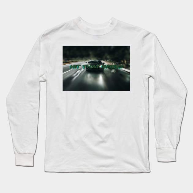 Hit that speed Long Sleeve T-Shirt by CarEnthusast